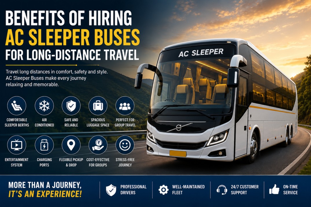 Benefits of Hiring AC Sleeper Buses for Long-Distance Travel